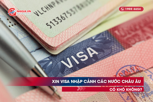 Xin visa nhập cảnh các nước châu Âu có khó không?