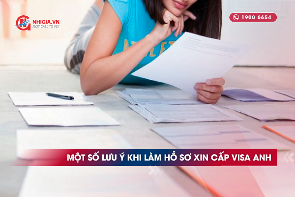 Một số lưu ý để bạn hoàn thiện hồ sơ xin cấp visa Anh chi tiết, chính xác nhất