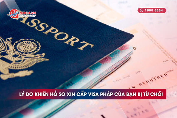 Một số lý do có thể khiến hồ sơ xin cấp visa Pháp của bạn bị từ chối: