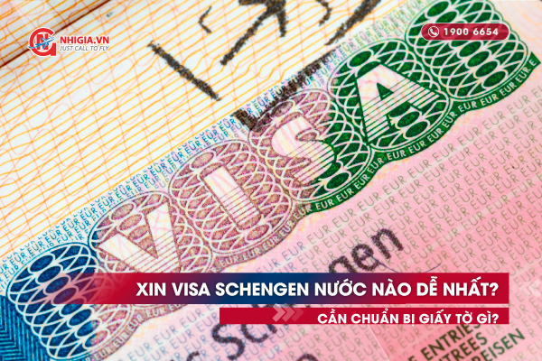 Xin visa Schengen nước nào dễ nhất? Cần chuẩn bị giấy tờ gì?