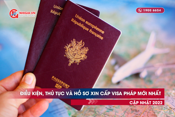 Điều kiện, thủ tục và hồ sơ xin cấp visa Pháp mới nhất [cập nhật 2022]