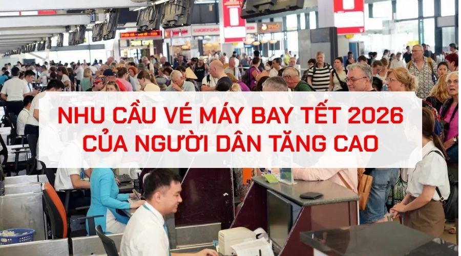 Nhu cầu vé máy bay tết 2026 của người dân tăng cao